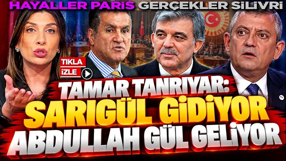 Tamar Tanrıyar: Sarıgül gidiyor, Abdullah Gül geliyor