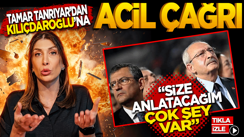 Tamar Tanrıyar’dan Kılıçdaroğlu’na Acil Çağrı: 