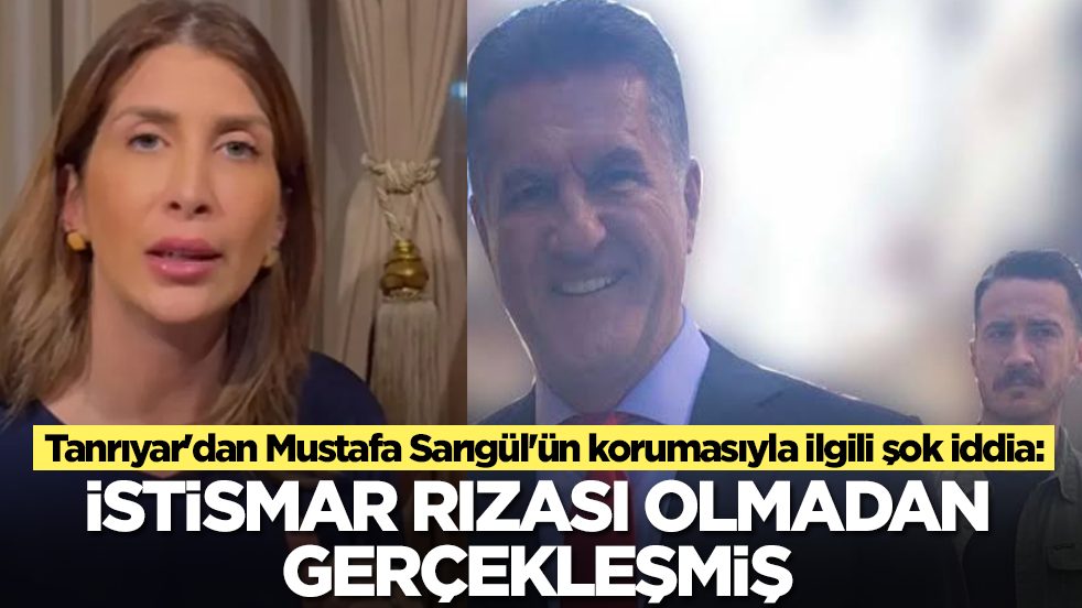 Tamar Tanrıyar'dan Mustafa Sarıgül'ün korumasıyla ilgili şok iddia: İstismar rızası olmadan gerçekleşmiş