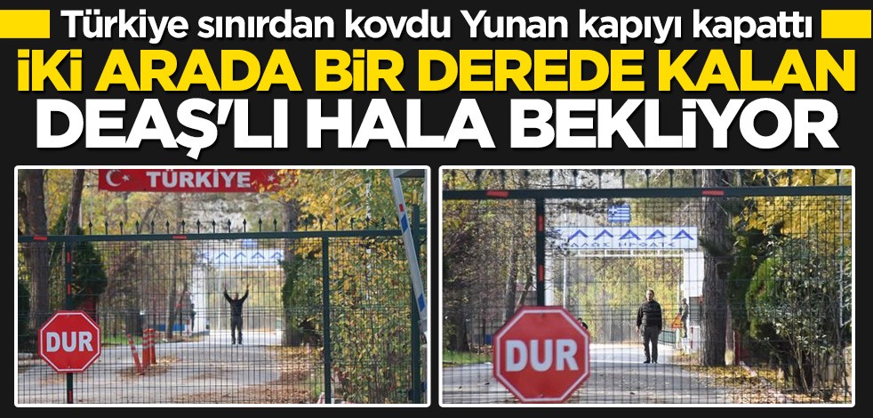 Tampon bölgede sıkışan DEAŞ'lı hala bekliyor