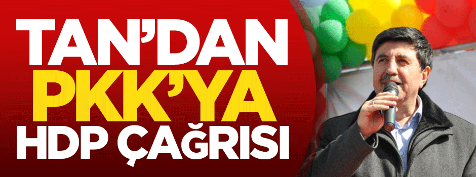 Tan'dan PKK'ya HDP çağrısı