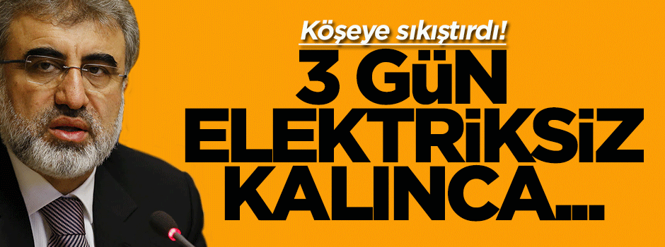Taner Yıldız: Emanet oy verenler 3 gün elektriksiz kalınca...