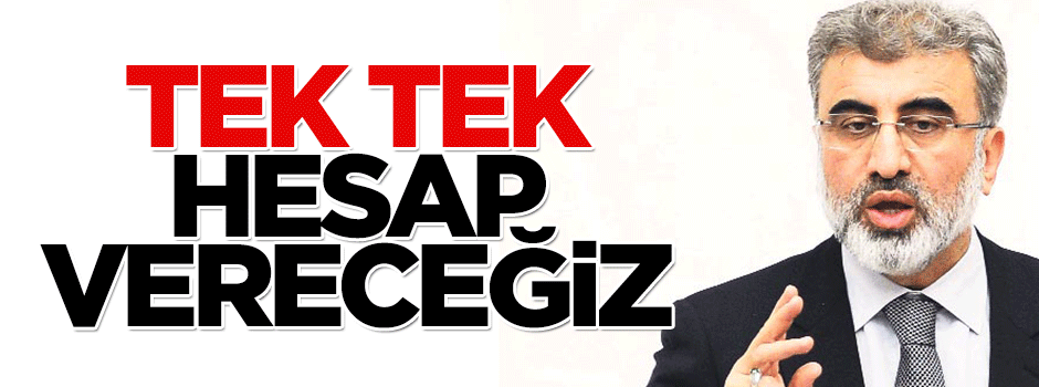 Taner Yıldız: Tek tek hesap vereceğiz