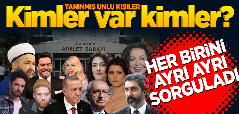 Tanınmış herkesi sorguladı! Listede çok önemli isimler var