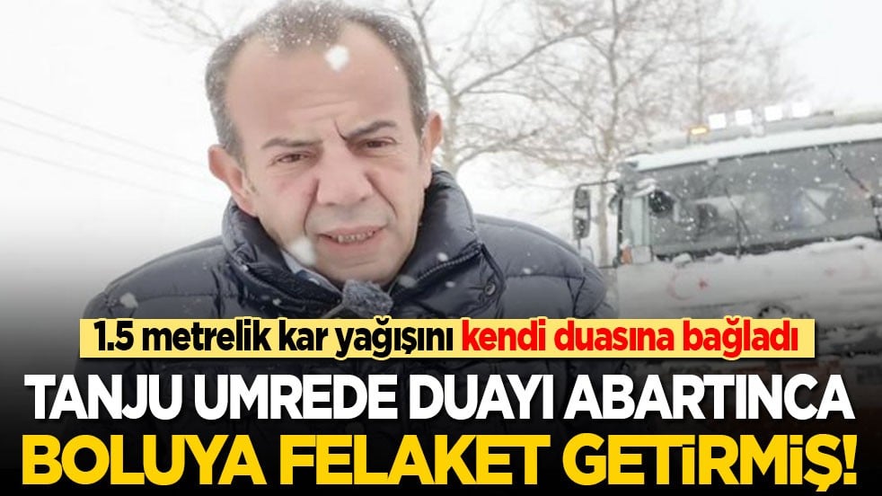 Tanju duayı abartınca Bolu’ya felaket getirmiş! 1.5 metrelik kar yağışını kendi duasına bağladı