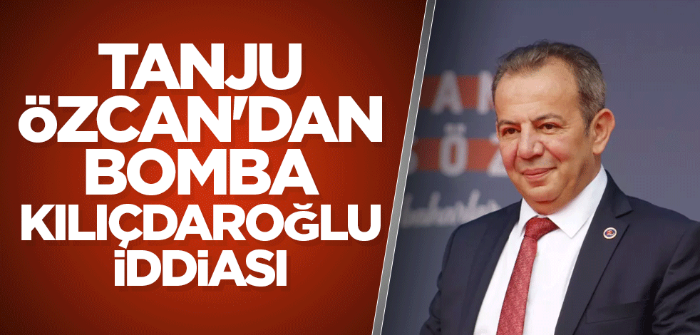 Tanju Özcan'dan bomba Kılıçdaroğlu iddiası