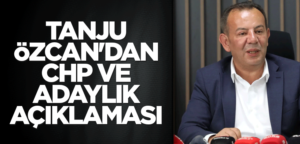 Tanju Özcan'dan CHP ve adaylık açıklaması