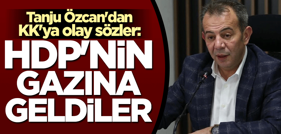 Tanju Özcan'dan Kılıçdaroğlu'na olay sözler: HDP'nin gazına geldiler