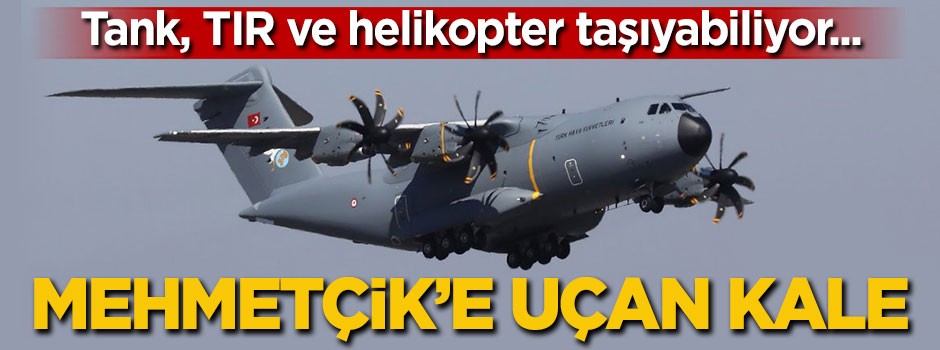 Tank, TIR ve helikopter taşıyabiliyor! TSK'ya uçan kale