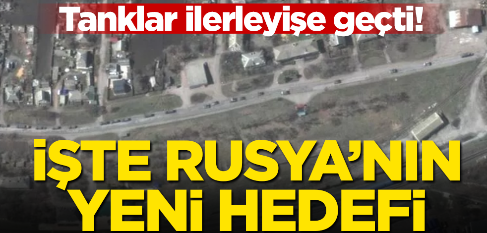 Tanklar ilerleyişe geçti! İşte Rusya'nın yeni hedefi