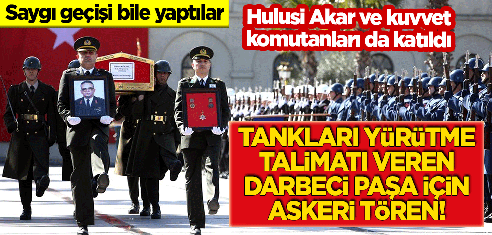Tankları yürütme talimatı veren darbeci paşa için askeri tören! Hulusi Akar da katıldı