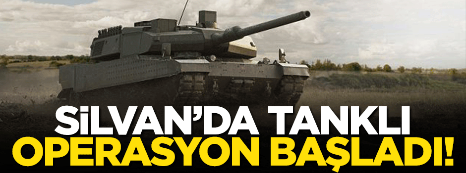Tanklı operasyon başlatıldı