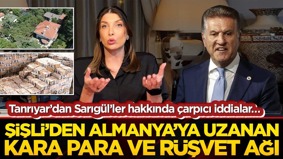 Tanrıyar’dan Sarıgül’ler hakkında çarpıcı iddialar… Şişli’den Almanya’ya uzanan kara para ve rüşvet ağı