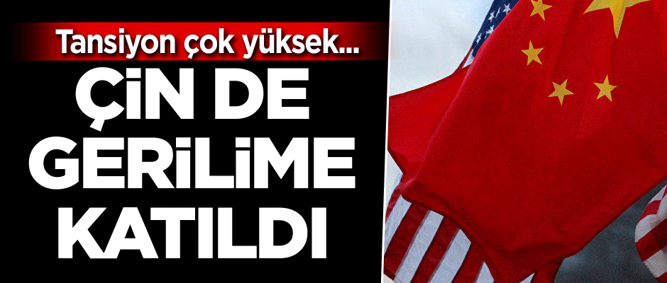 Tansiyon çok yüksek... Ve Çin de gerilime katıldı