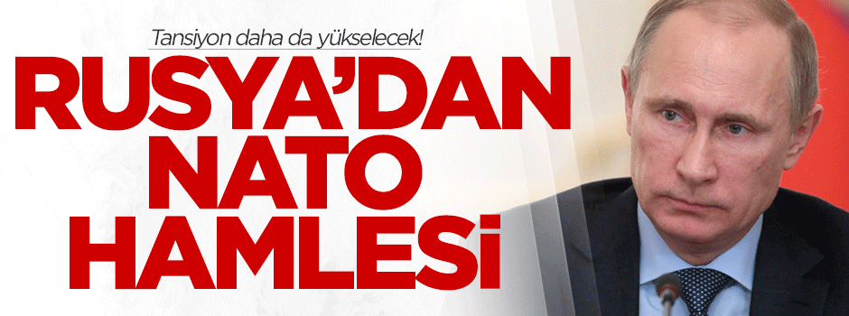Tansiyon daha da yükselecek! Rusya'dan NATO hamlesi