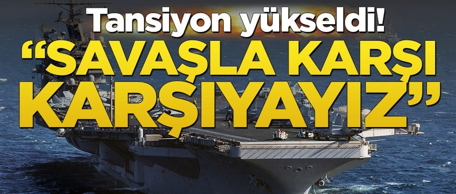 Tansiyon yükseldi! "Savaşla karşı karşıyayız"