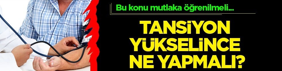 Tansiyon yükselince ne yapmalı? Yok artık dedirten hatalar... İşte doğru olan ilk 5 sağlam adım... Dikkat çekiyor