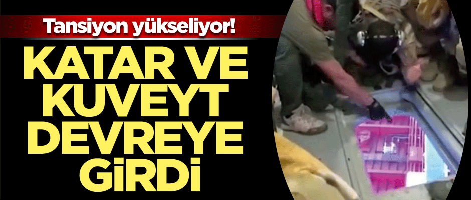 Tansiyon yükseliyor! Katar ve Kuveyt devreye girdi