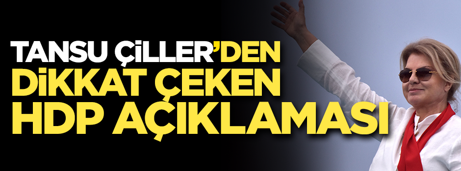 Tansu Çiller'den dikkat çeken HDP açıklaması: 5 benzemezin derdi...