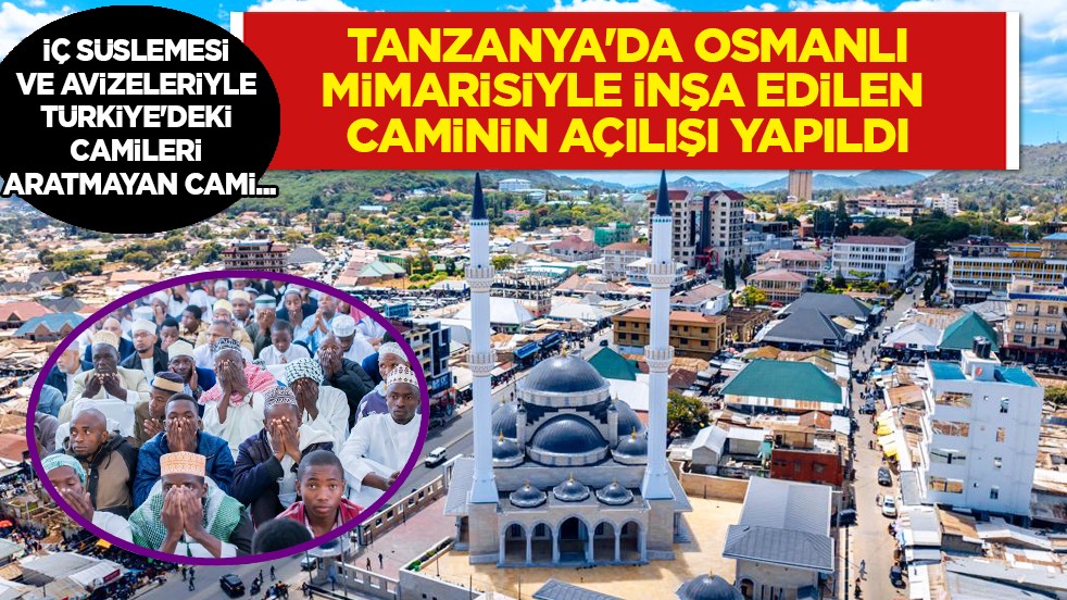 Tanzanya'da Osmanlı mimarisiyle inşa edilen caminin açılışı yapıldı