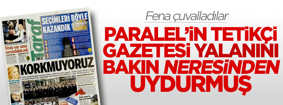 Taraf 'Seçimleri böyle kazandık' haberini bakın nereden uydurmuş