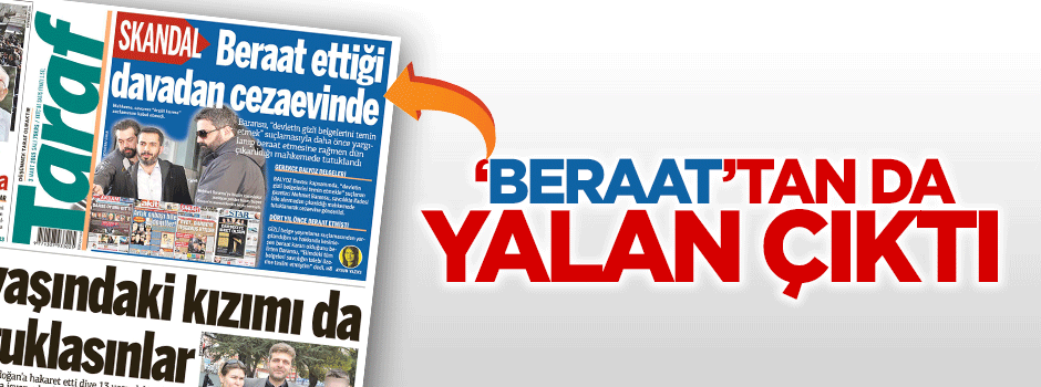 Taraf'ın beraat iddiası da yalan çıktı