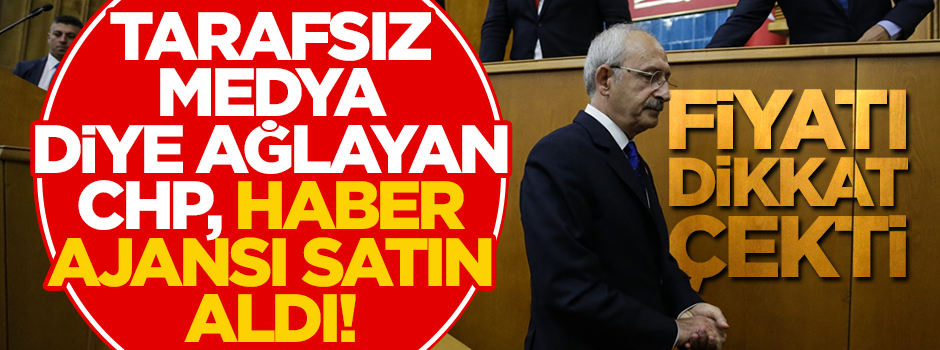 Sürekli "Tarafsız medya" diye ağlayan CHP, haber ajansı satın aldı! Fiyatı dikkat çekti