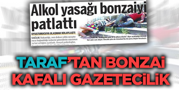 Taraf'tan bonzai kafalı gazetecilik