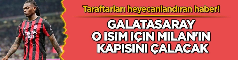 Taraftarları heyecanlandıran haber! Galatasaray o isim için Milan'ın kapısını çalacak