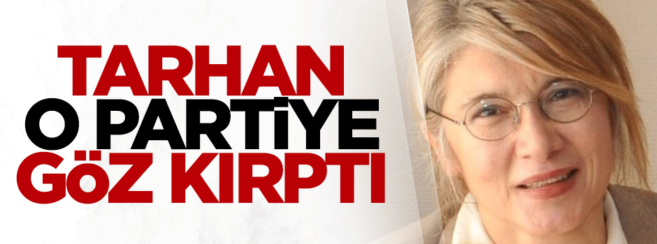 Tarhan CHP'ye göz kırptı