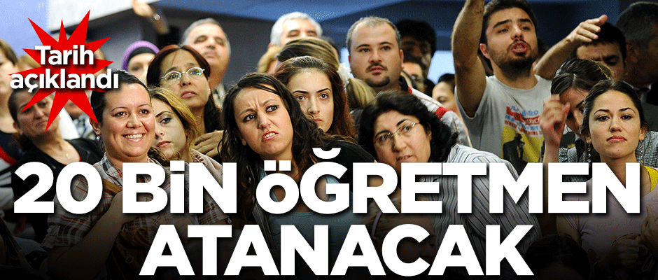 Tarih açıklandı! 20 bin öğretmen atanacak
