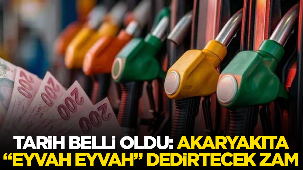 Tarih belli oldu: Akaryakıta "Eyvah eyvah" dedirtecek zam 