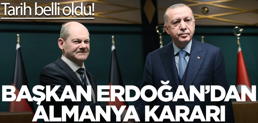Tarih belli oldu! Başkan Erdoğan’dan Almanya kararı