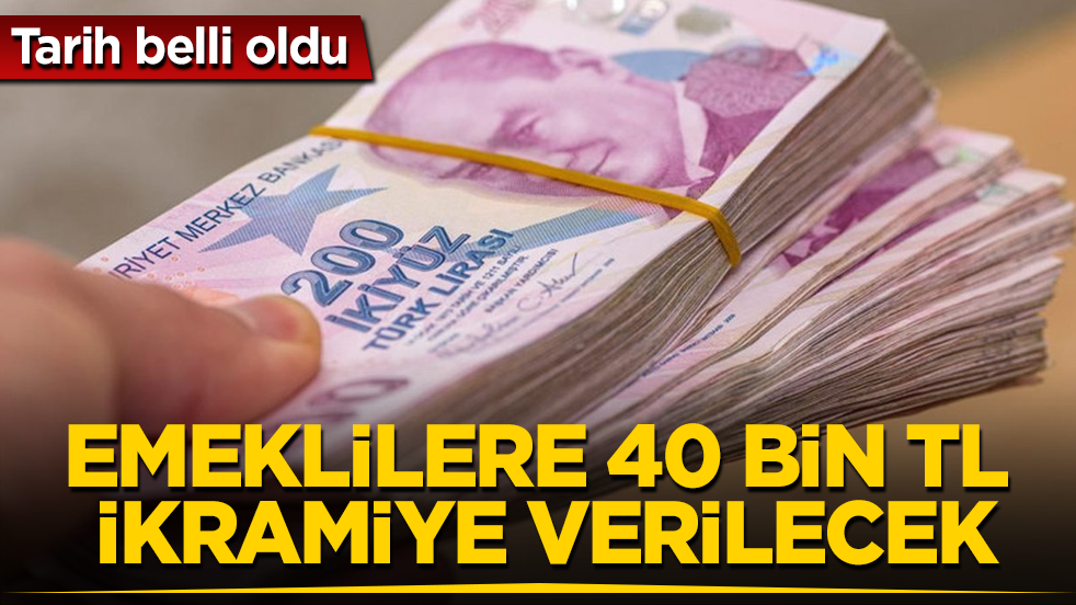 Tarih belli oldu! Emeklilere 40 bin TL ikramiye verilecek