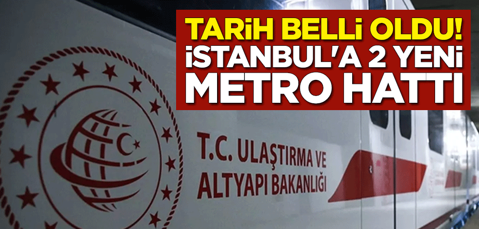 Tarih belli oldu! İstanbul'a 2 yeni metro hattı geliyor