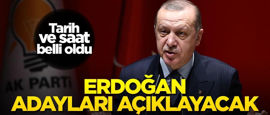 Tarih ve saat belli oldu! Erdoğan adayları açıklayacak