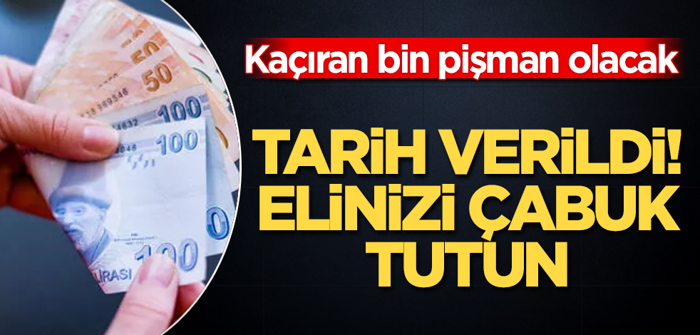 Tarih verildi! Elinizi çabuk tutun! Kaçıran bin pişman olacak