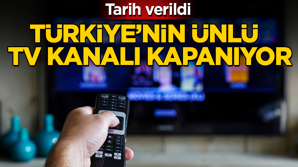 Tarih verildi! Türkiye’nin ünlü TV kanalı kapanıyor 