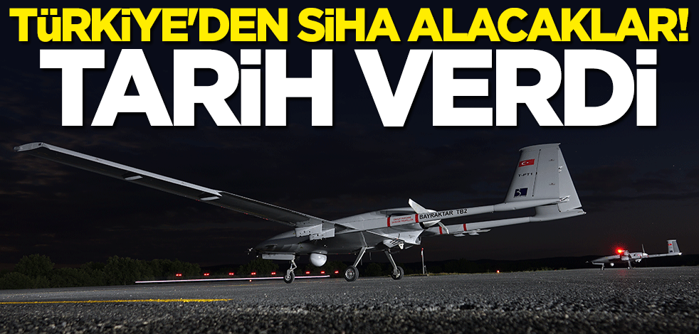 Tarih verip açıkladı: Türkiye'den SİHA alacağız
