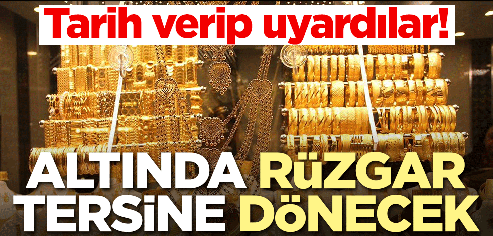Tarih verip uyardılar! Altında rüzgar tersine dönecek