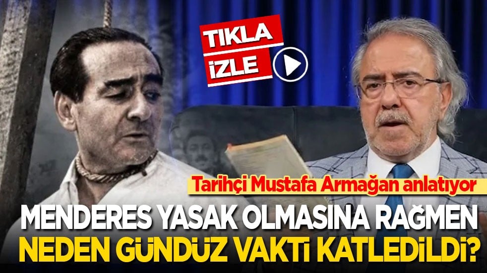 Tarihçi Mustafa Armağan anlattı: Menderes, yasak olmasına rağmen neden gündüz vakti idam edildi?