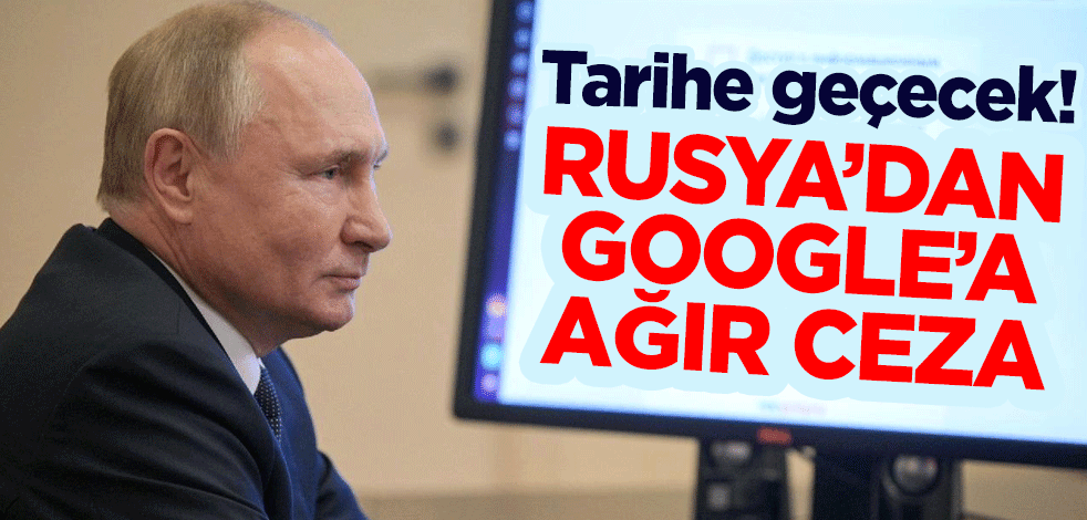Tarihe geçecek! Rusya'dan Google'a ağır ceza