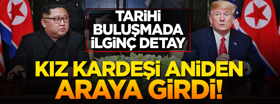 Tarihi buluşmada ilginç detay! Kız kardeşi aniden araya girdi