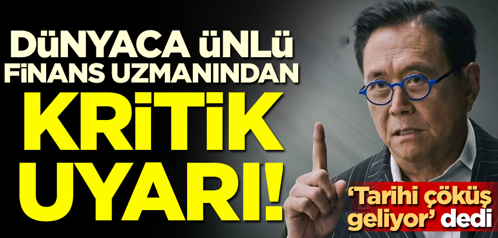 'Tarihi çöküş geliyor' dedi! Dünyaca ünlü finans uzmanından kritik uyarı