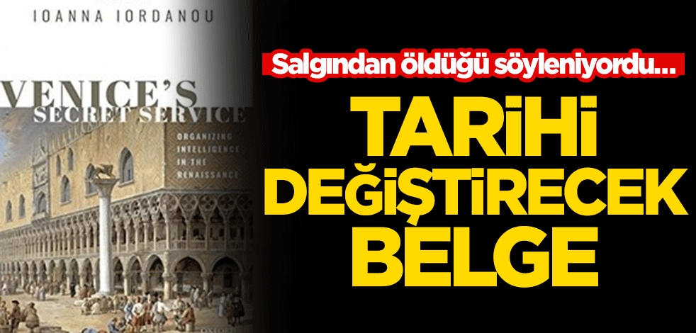 Tarihi değiştirecek belge! Salgından öldüğü söyleniyordu…