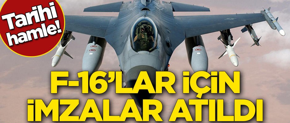 Tarihi hamle! F-16'lar için imzalar atıldı
