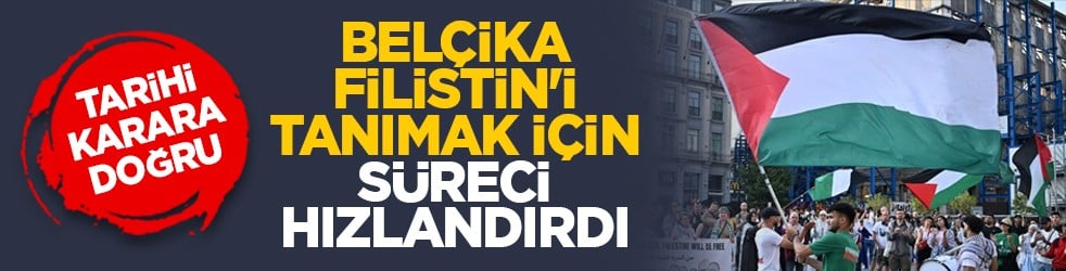 Tarihi karara doğru: Belçika Filistin'i tanımak için süreci hızlandırdı