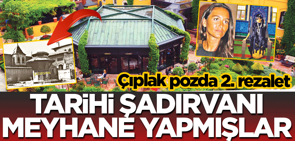 Tarihi şadırvanı meyhane yapmışlar