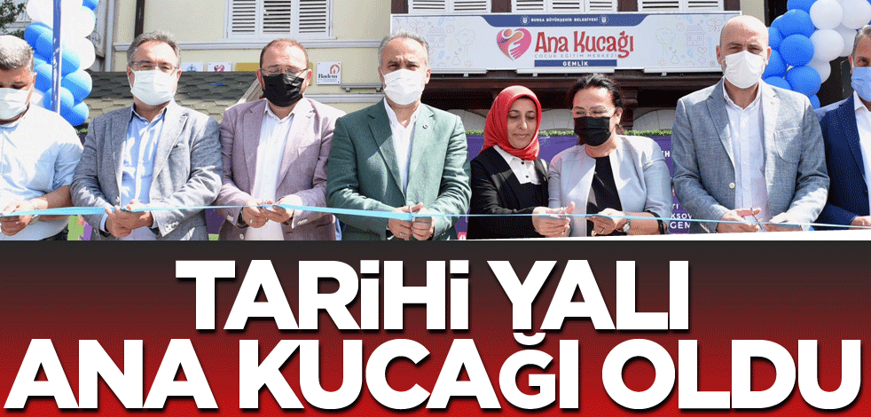 Tarihi yalı Ana Kucağı olarak hizmette