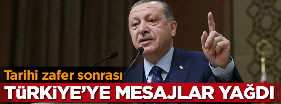 Tarihi zafer sonrası Türkiye'ye mesaj yağdı
